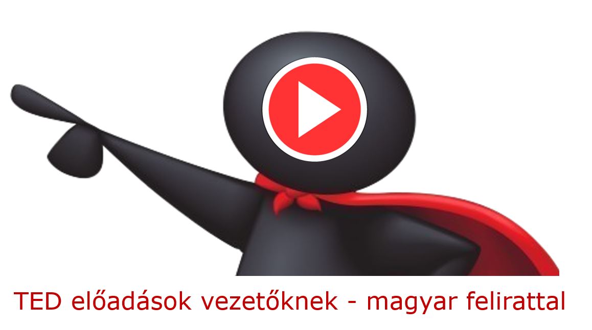 TED előadások vezetőknek magyar felírattal