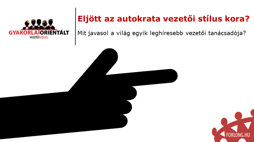 Eljött az autokrata vezetők kora - gyakorlatorientált vezetőképzés