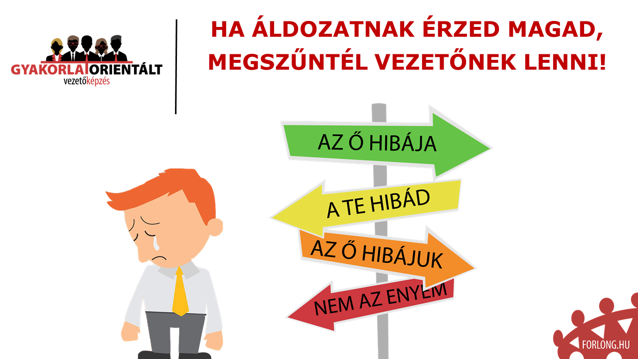 Ha áldozatnak érzed magad, megszűntél vezetőnek lenni - frontvonali vezetőképzés