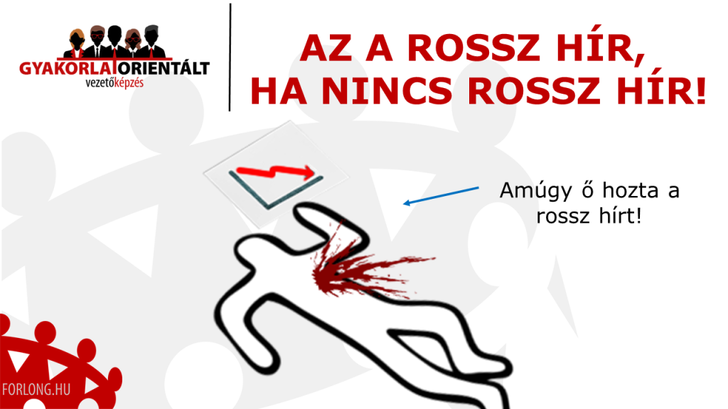 Az a rossz hír, ha nincs rossz hír - gyakorlatorientált vezetőképzés