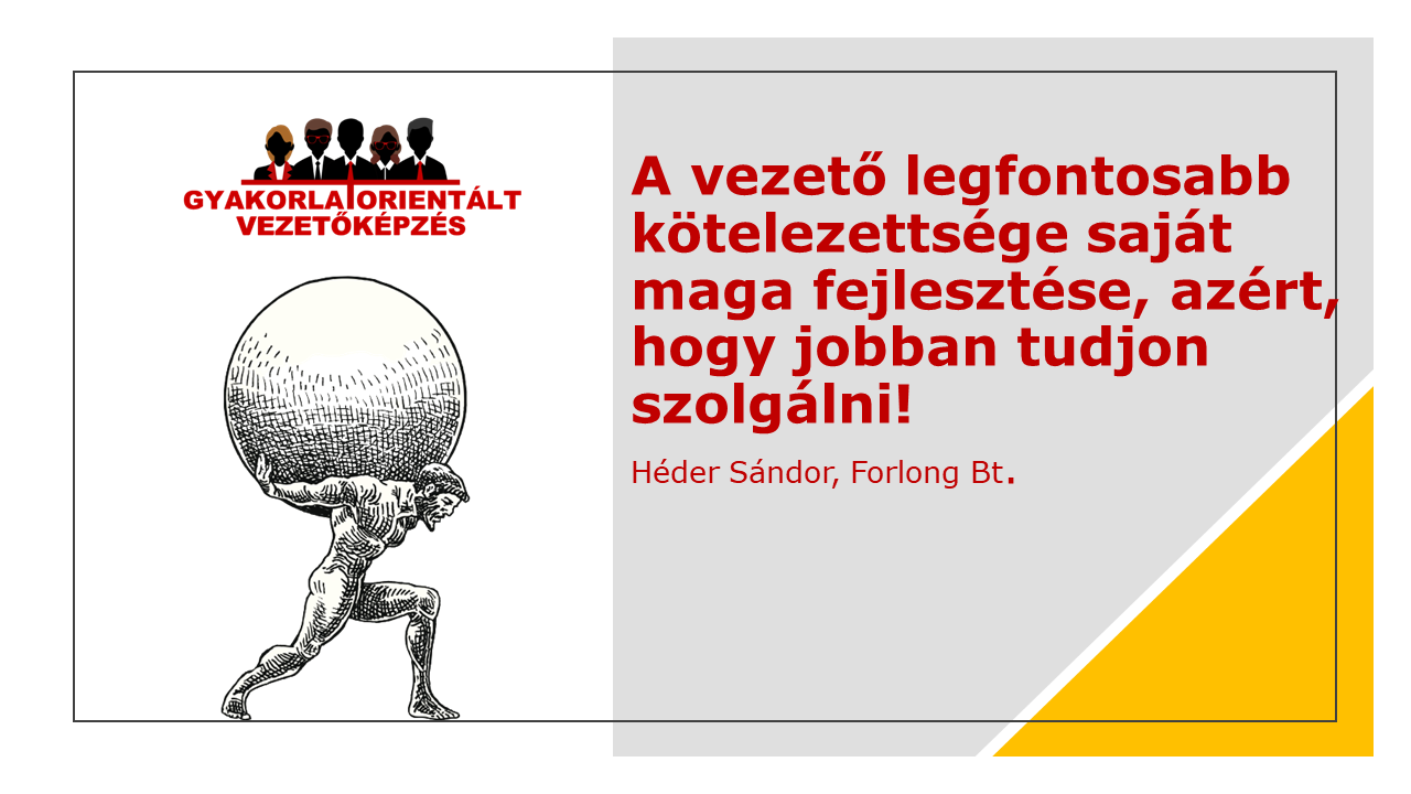 A vezető legfontosabb kötelezettsége saját maga fejlesztése, azért, hogy jobban tudjon szolgálni