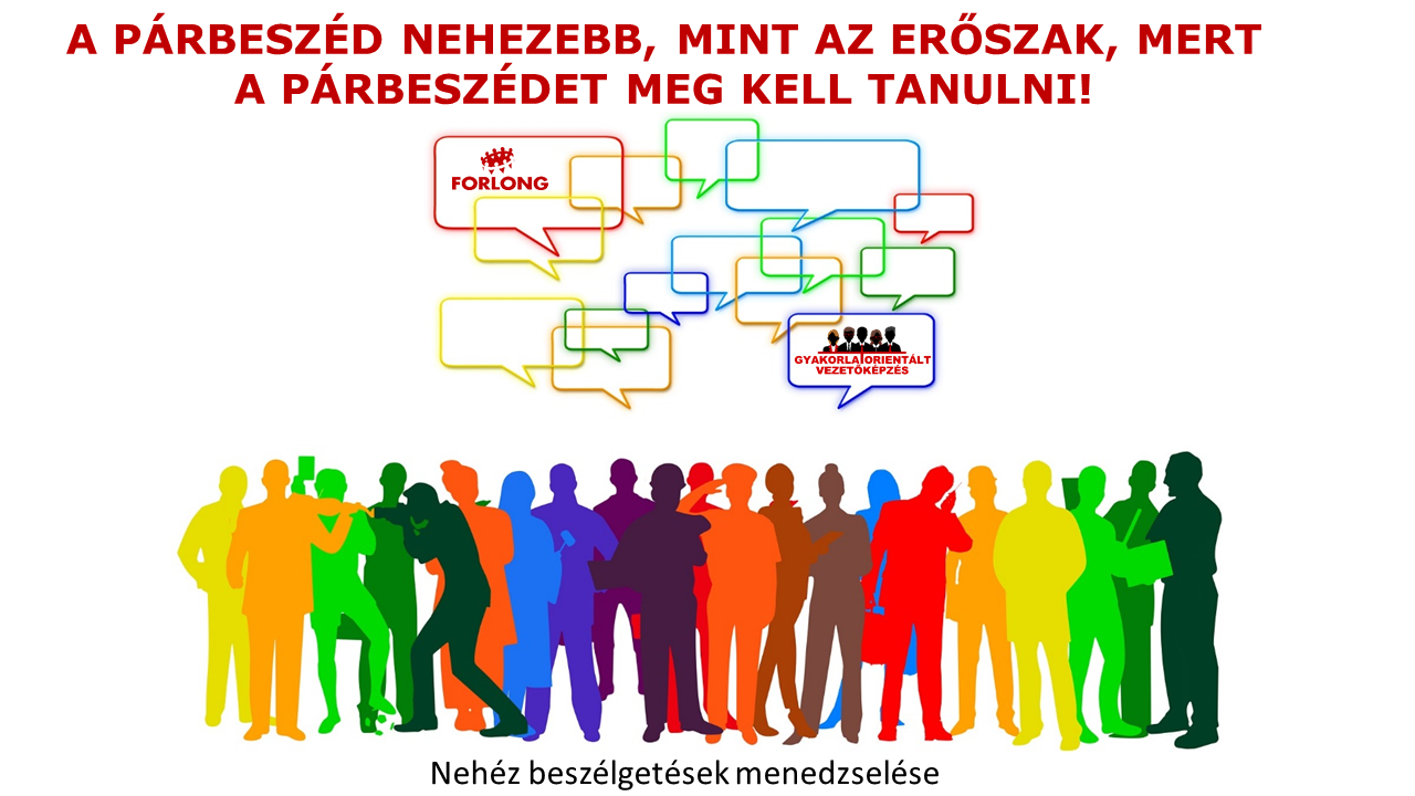 A PÁRBESZÉD NEHEZEBB, MINT AZ ERŐSZAK, MERT A PÁRBESZÉDET MEG KELL TANULNI - vezetőképzés
