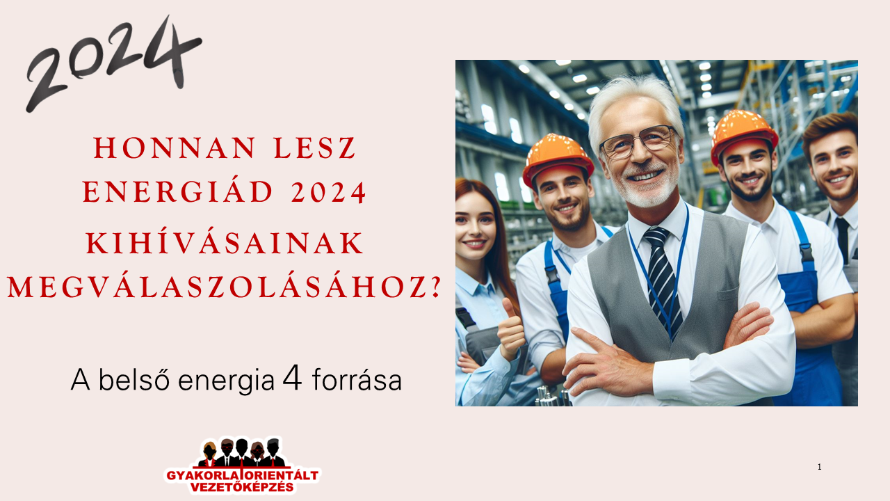 Honnan lesz energiád 2024 kihívásainak megválaszolásához - vezetőképzés - művezetőképzés - műszakvezető képzés
