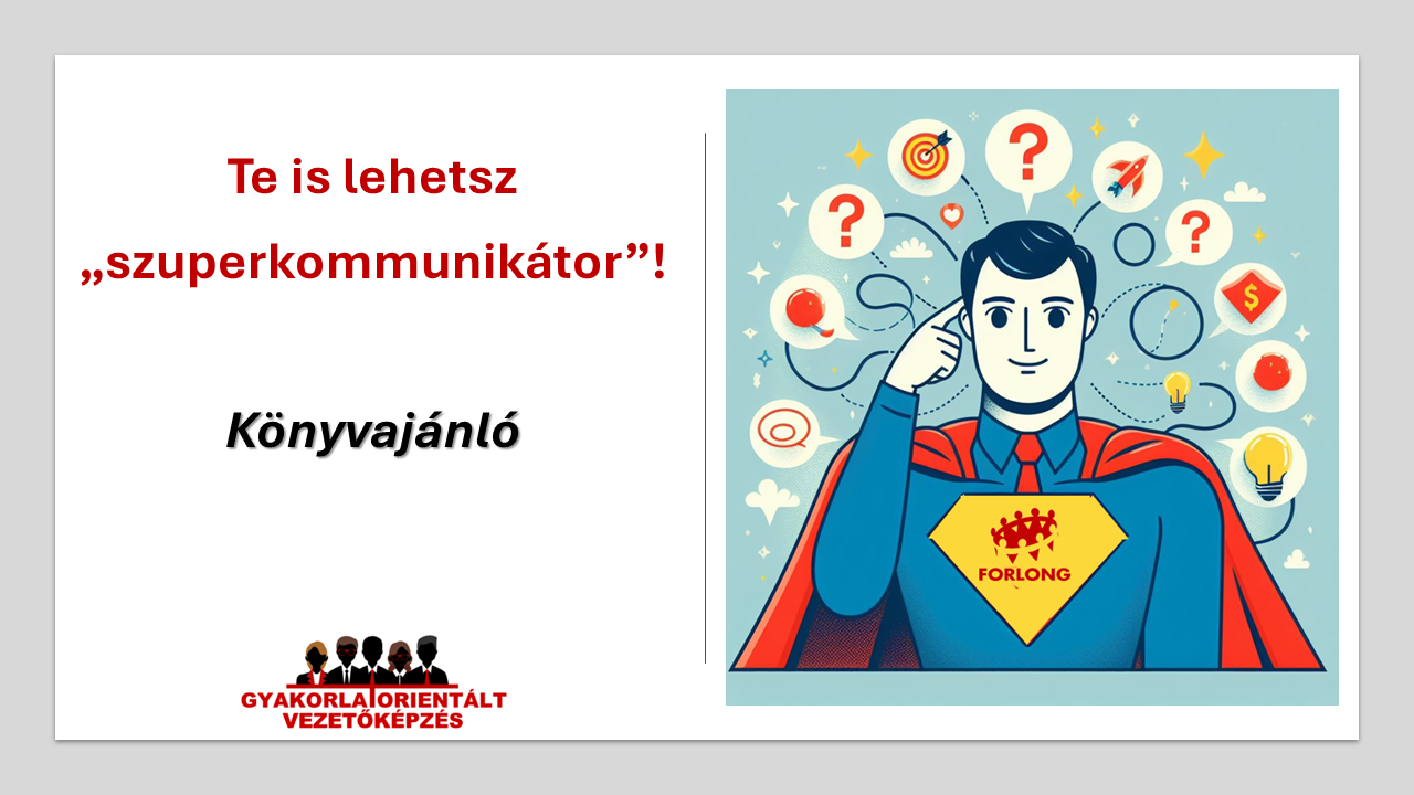 Hogyan lehetsz szuper kommunikátor – könyvajánló - vezetőképzés - művezetőképzés - Charles Duhigg
