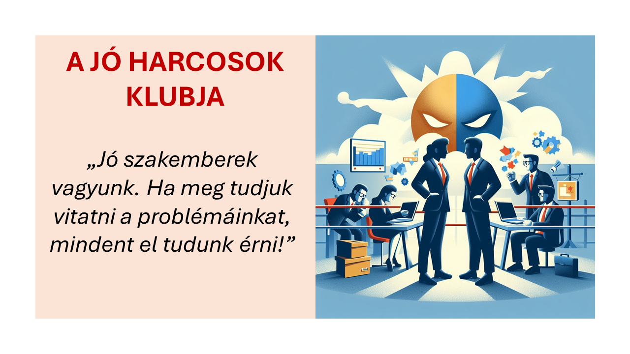 Vita vagy konfliktus avagy a jó harcosok klubja - ha meg tudjuk vitatni meg tudjuk oldani - vezetőképzés