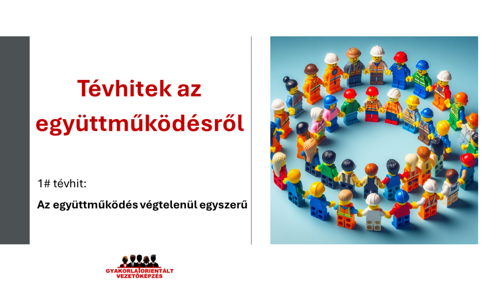 Tévhitek a jó együttműködés kapcsán - vezetőképzés - 1 tévhit - A jó együttműködés végtelenül egyszerű
