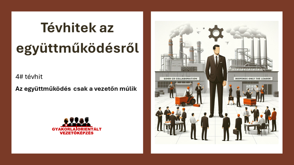 Tévhitek a jó együttműködés kapcsán - vezetőképzés - 4. tévhit - A jó együttműködés csak a vezetőn múlik
