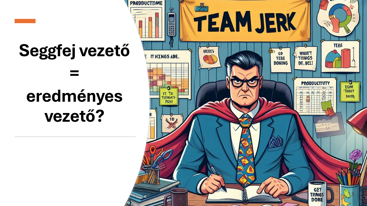 seggfej vezető = eredményes vezető - vezetőképzés - műszakvezető képzés