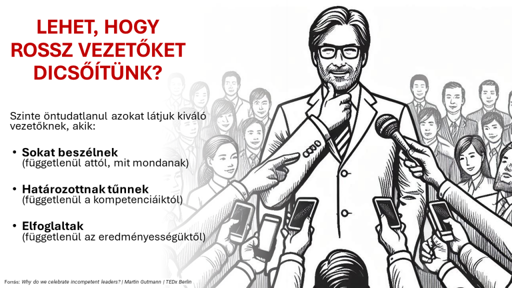 Lehet hogy rossz vezetőket dicsőítünk - azokat tartjuk jó vezetőnek akik - vezetőképzés