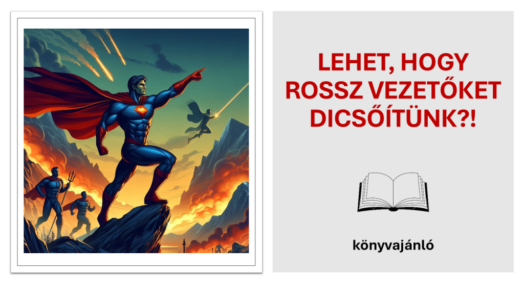 Lehet hogy rossz vezetőket dicsőítünk - vezetőképzés - műszakvezető képzés - frontvonali vezetők képzése