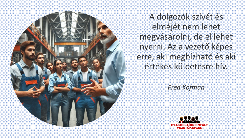 Napjainkban a vezetés = befolyásolás - vezetőképzés műszakvezető képzés - A dolgozók szívét és elméjét nem lehet megvásárolni