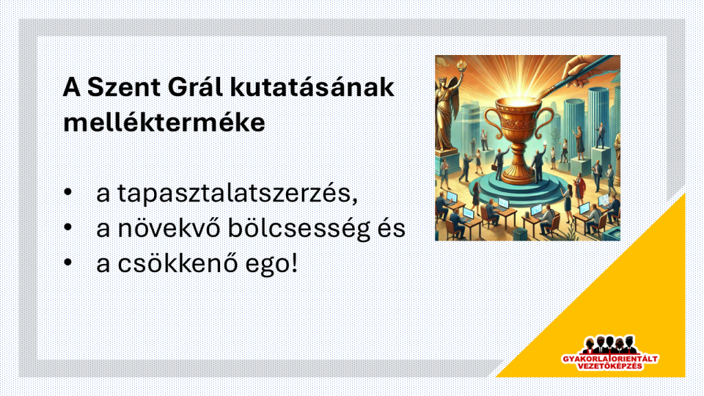 Te megtaláltad a vezetői kommunikáció Szent Grálját - vezetőképzés - a Szent Grál kutatás mellékterméke