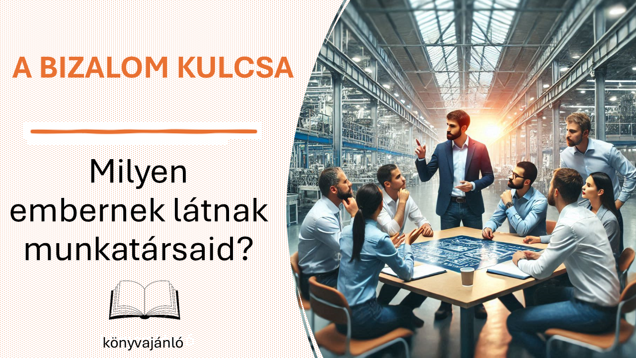 A bizalom kulcsa - Milyen embernek látnak munkatársaid - vezetőképzés