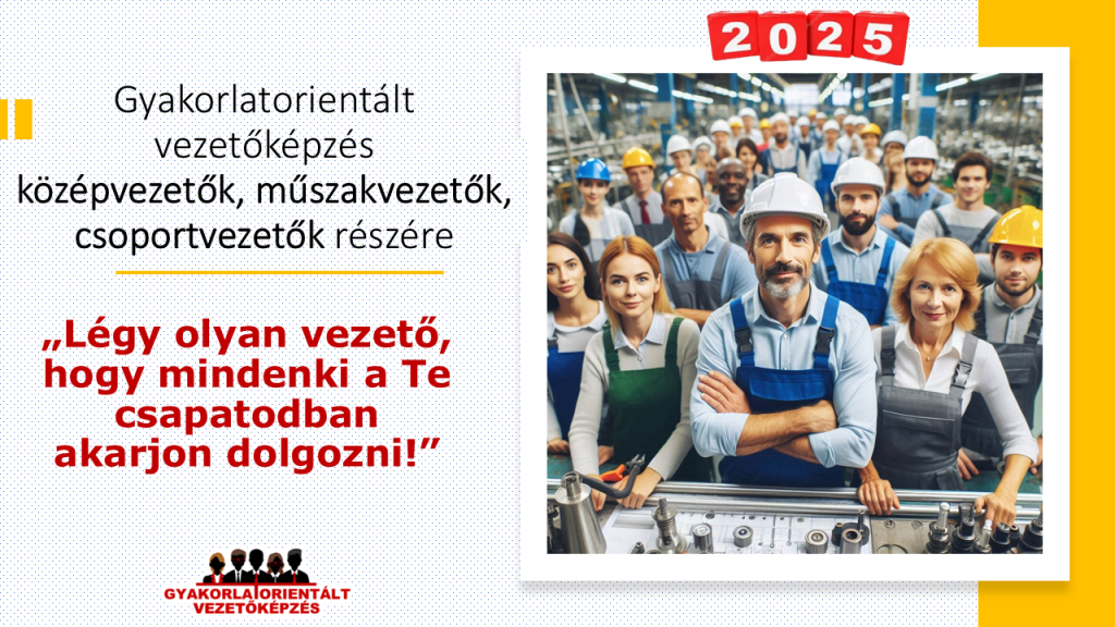 Gyakorlatoreintált vezetőképzés középvezetők művezetők műszakvezetők csoportvezetők részére - 2025 - vezetőképzés