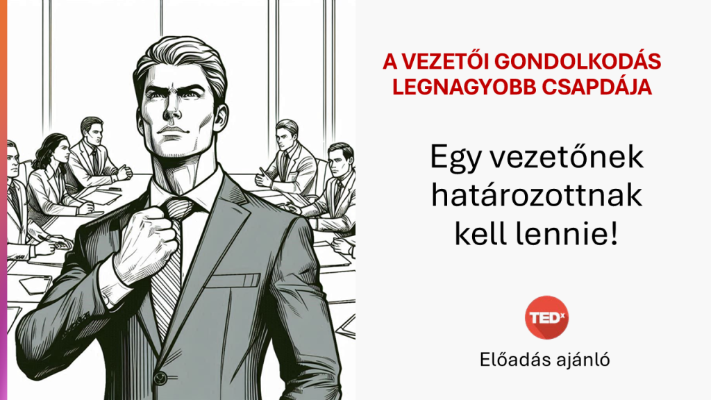 Megjátszott határozottság versus szerény önbizalom - vezetőképzés - vezetői tréning