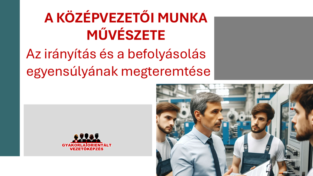 A középvezetői szerep - az irányítás és a befolyásolás egyensúlya - vezetőképzés - vezetői tréning - középvezető képzés