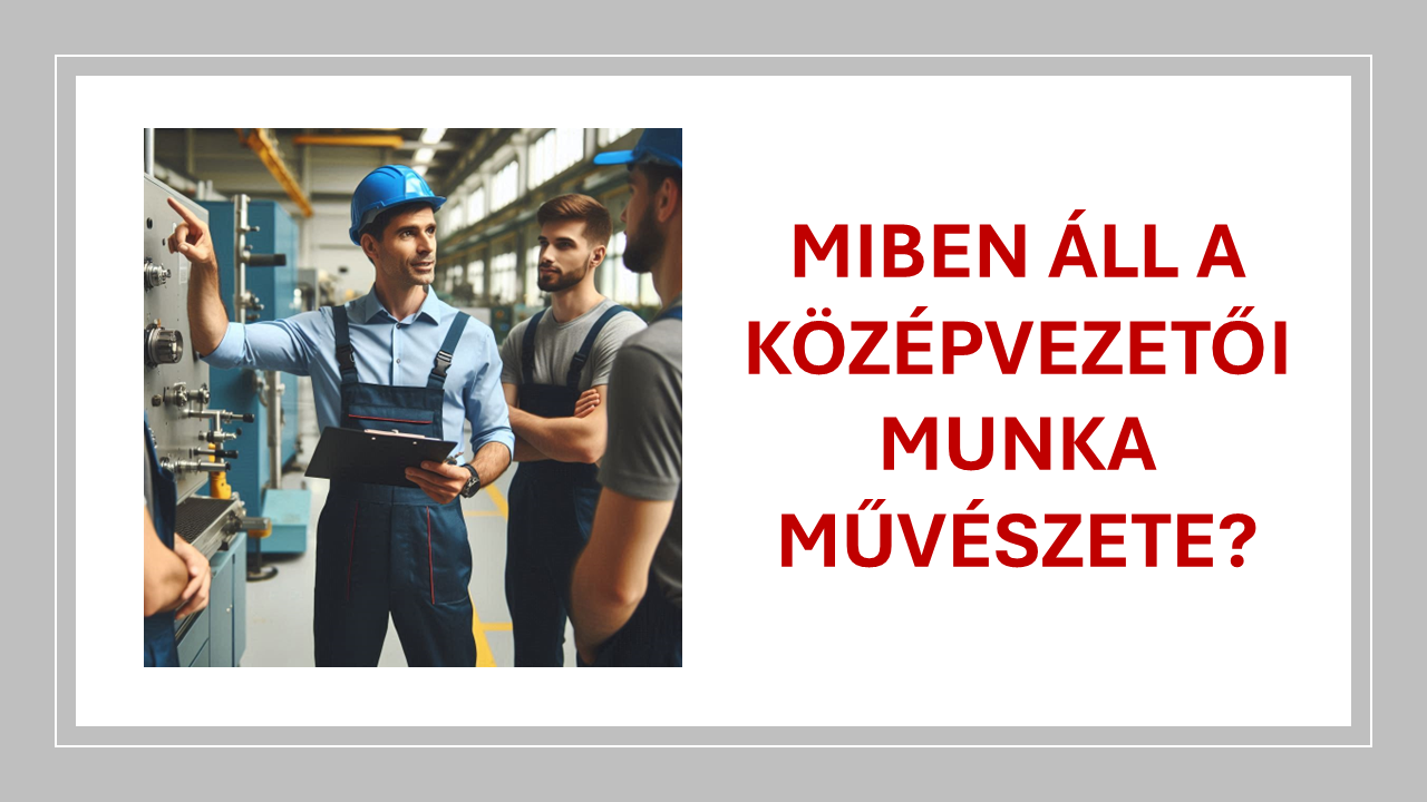 A középvezetői szerep - az irányítás és a befolyásolás egyensúlya - vezetőképzés - vezetői tréning - középvezetői képzés