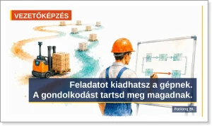 Önjáró targonca kanyargós útvonalon cipeli a rakományt, miközben a művezető a táblán egyszerűbb folyamatot rajzol – a kognitív offloading lényege: a gép cipel, a gondolkodás az emberé, Forlong Bt. 2026